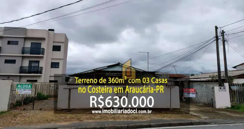 Terreno de 360m² com 03 casas no Costeira em Araucária-PR - A venda por R$630.000,00