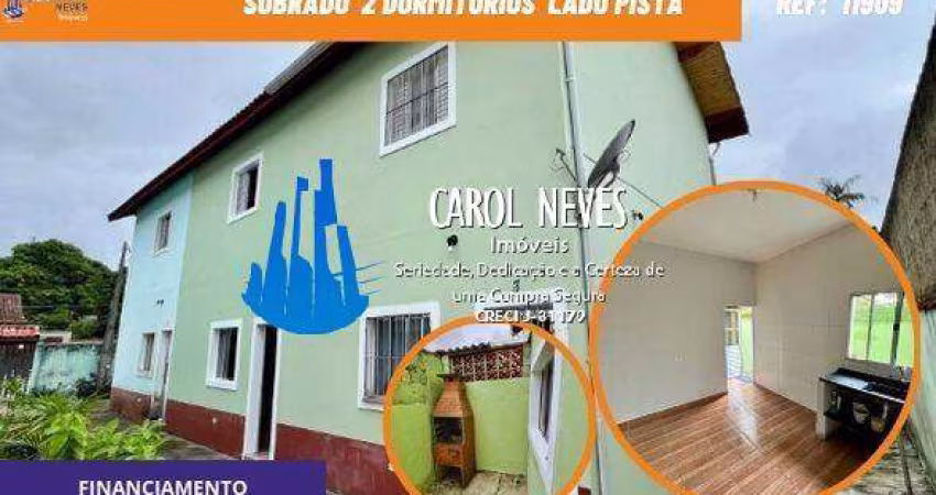SOBRADO 2 DORMITORIOS CHURRASQUEIRA LADO PISTA FINANCIAMENTO MONGAGUA