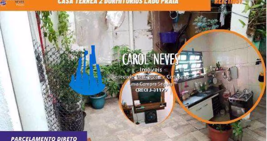 CASA TERREA 2 DORMITORIOS LADO PRAIA PARCELAMENTO DIRETO ITANHAEM