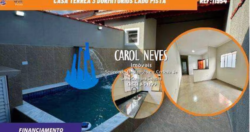 CASA TERREA 3 DORMITORIOS PISCINA LADO PISTA FINANCIAMENTO MONGAGUA