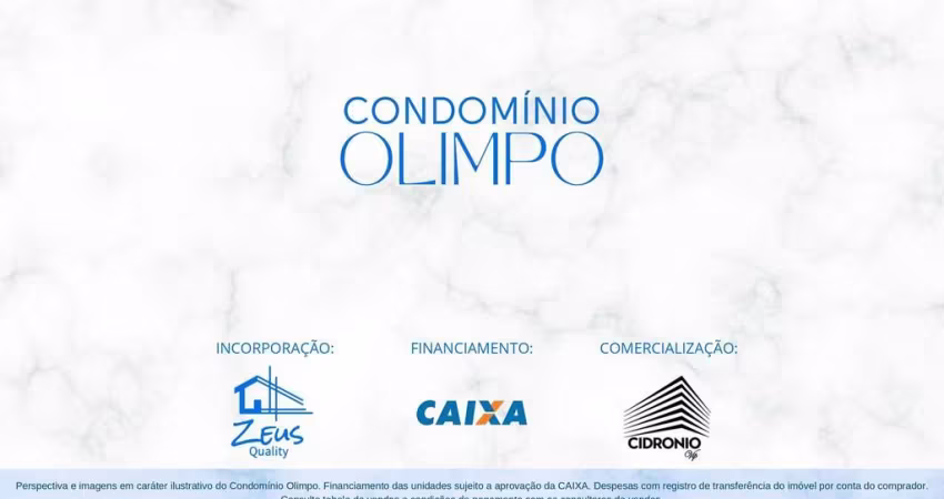 CONDOMÍNIO OLIMPO Invista no seu futuro lar no 40 Horas. Na planta!