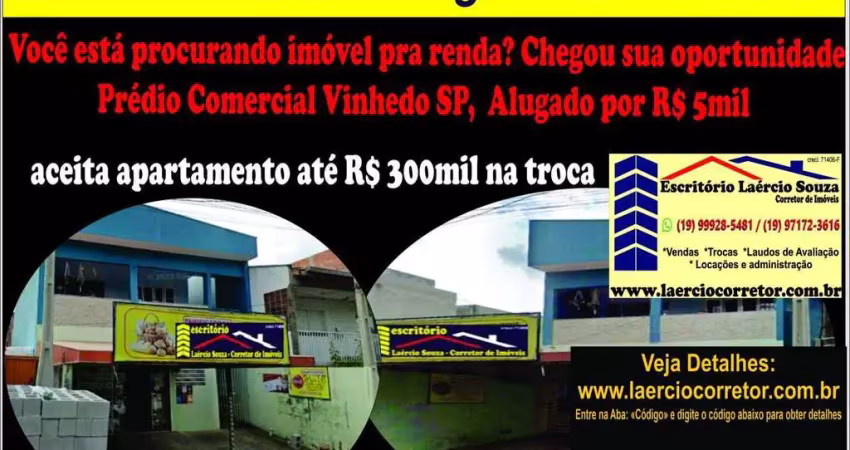 Prédio comercial venda, vinhedo/sp - r$ 890mil (ótimo para renda alugado r$ 5mil) aceita imóvel até r$300mil na troca