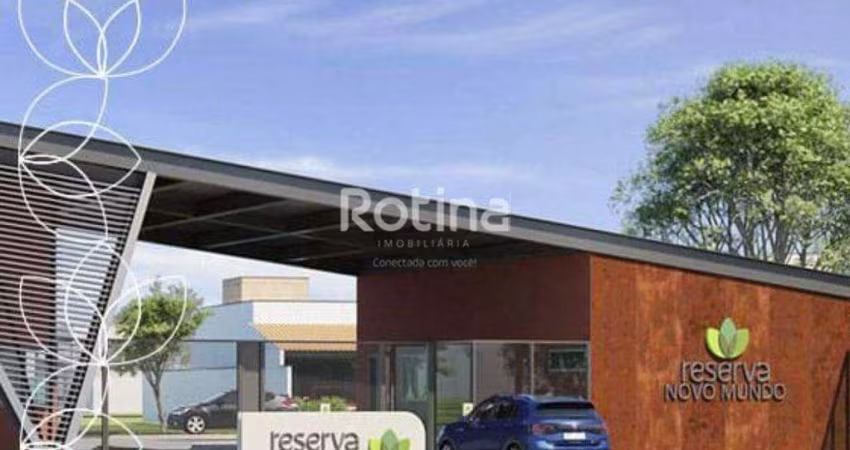 Terreno Condomínio Fechado à venda, Cond. Reserva Novo Mundo - Uberlândia/MG - Rotina Imobiliária