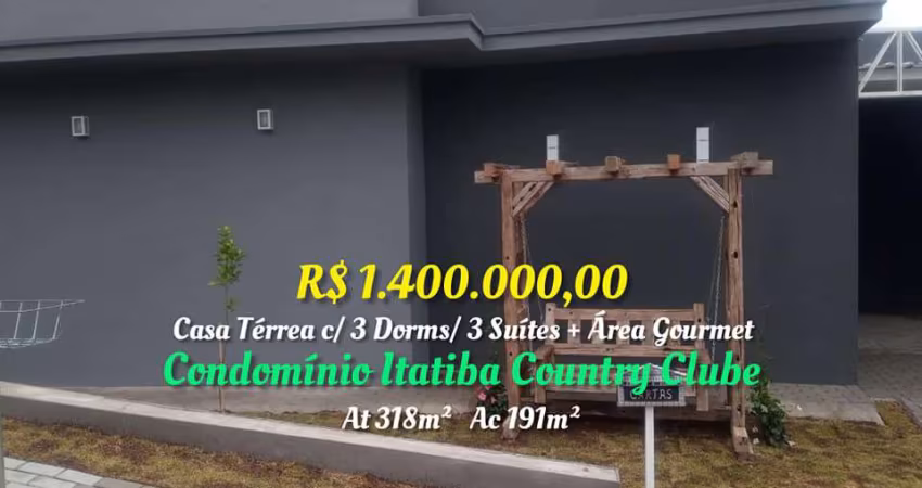 CASA TÉRREA C/ 310M² /3 DORMS / 3 SUÍTES +ÁREA GOURMET E PISCINA-COND. COUNTRY CLUBE - ITATIBA/SP