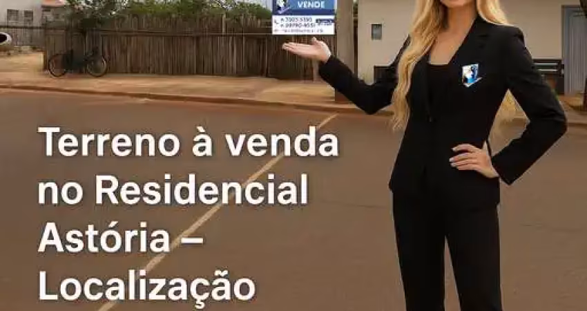 Terreno à venda no residencial astória – localização premium!