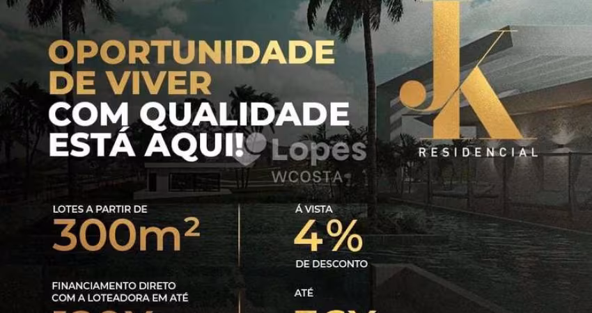 Lançamento JK Residencial - Lotes a partir de 300m²