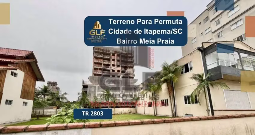 Terreno para permuta na cidade de itapema/sc no bairro meia praia, com metragem de 1.050 m² sendo 42 x 25