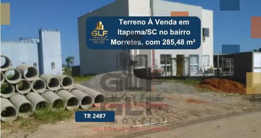 Terreno a venda na cidade de itapema/sc no bairro morretes, medindo 285,48 m² com dimensões de 11,70 x 24,40. oportunidade de investimento em itapema