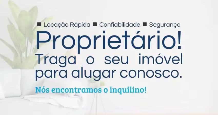 Proprietário! traga seu imóvel para alugar conosco. nós encontramos o inquilino!