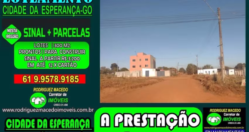VENDO LOTE  AVISTA DE 300M2 ESCRITURADOC. DA ESPERANÇA LUZIÂNIA-GO