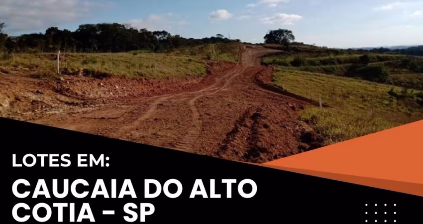 TERRENO 500M² EM CAUCAIA DO ALTO, COTIA – CONDIÇÕES ESPECIAIS DE PAGAMENTO E ACEITAMOS VEÍCULOS!