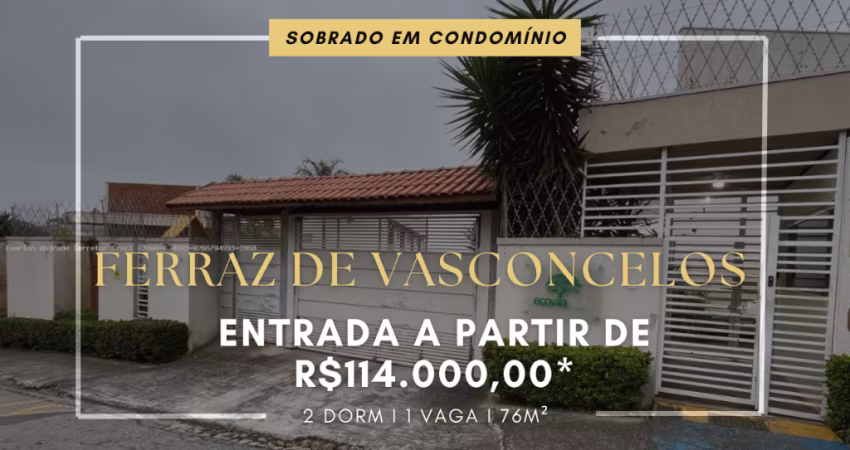 SOBRADO EM CONDOMÍNIO À VENDA EM FERRAZ DE VASCONCELOS ENTRADA DE 114.000,00- JARDIM DAYSE