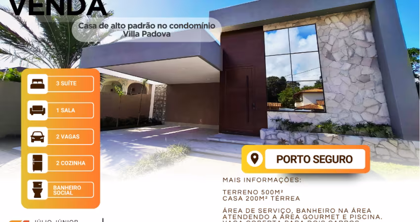 Casa de Alto Padrão no Condomínio Villa Padova - Porto Seguro/BA