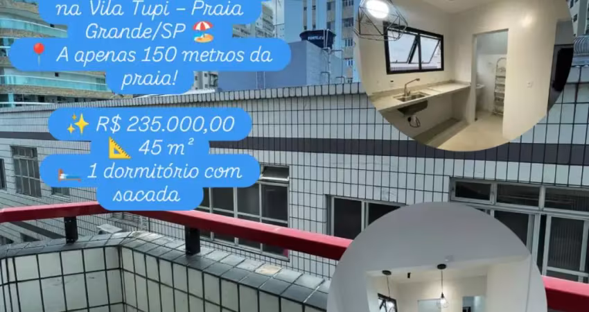 Apto tupi! 150m da praia / 1 dorm c/ sacada, terceiro andar ! ideal para morar ou investir
