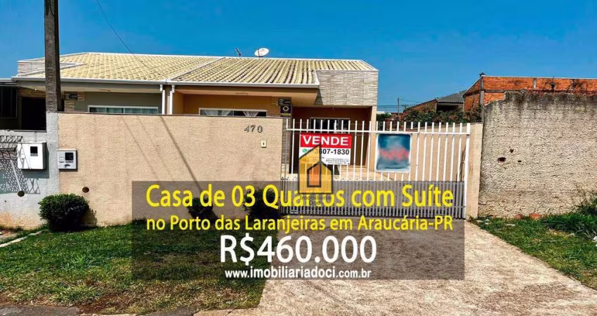 Casa com 03 Quartos no Porto das Laranjeiras em Araucária-PR  - A venda por R$460.000,00
