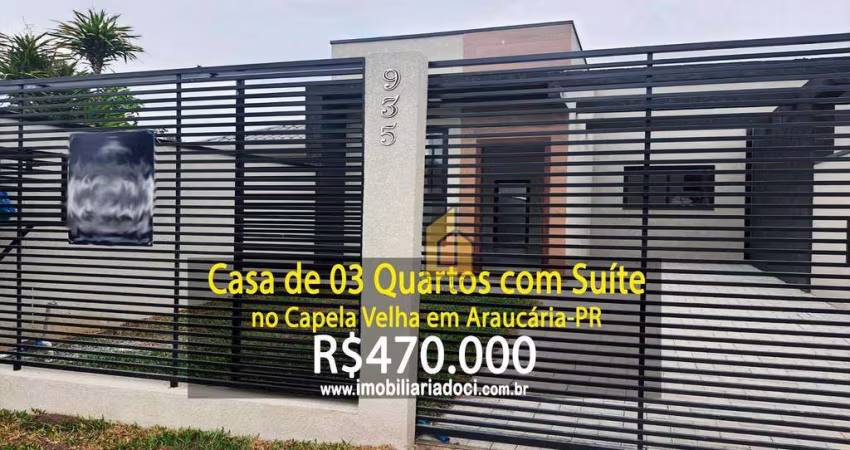 Casa de 03 Quartos com Suíte no Capela Velha em Araucária-PR  - A venda por R$470.000,00