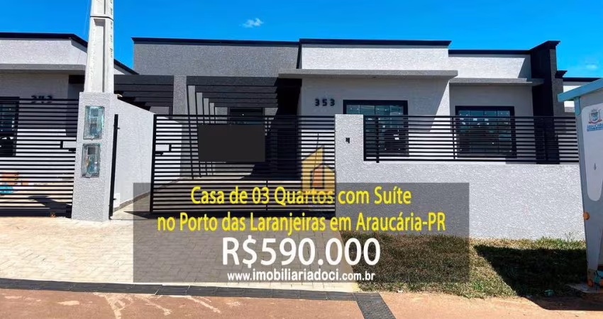 Casa com 03 Quartos no Porto das Laranjeiras em Araucária-PR  - A venda por R$590.000,00