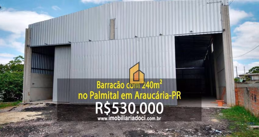 Barracão com 240m² no Palmital em Araucária-PR  - A venda por R$530.000,00