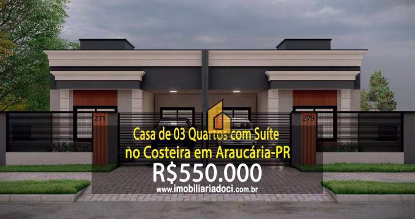 Casa de 03 Quartos com Suíte no Costeira em Araucária-PR  - A venda por R$550.000,00